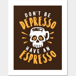 Don't Be Depresso Have An Espresso Skull Coffee Mug Posters and Art